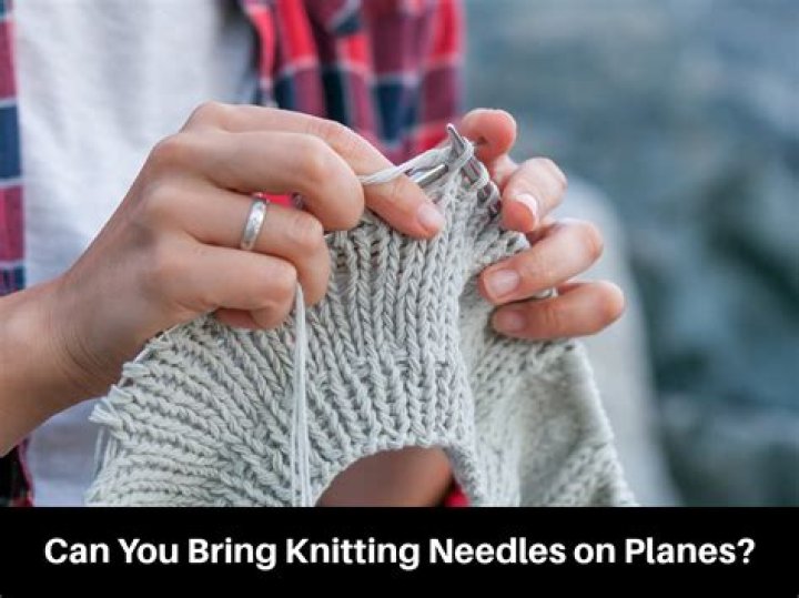 Can you bring knitting needles on a plane 2023?
